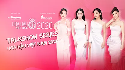 Talkshow Series Hoa Hậu Việt Nam 2020
