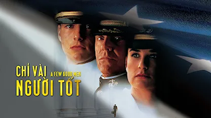 Chỉ Vài Người Tốt - 16 - Rob Reiner - Tom Cruise - Jack Nicholson - Demi Moore