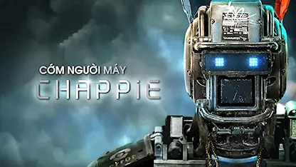 Cớm Người Máy Chappie - 04 - Neill Blomkamp - Sharlto Copley - Dev Patel - Hugh Jackman