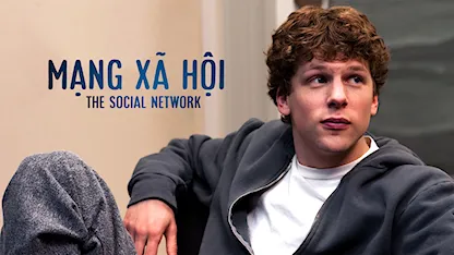 Mạng Xã Hội - 17 - David Fincher - Jesse Eisenberg - Andrew Garfield - Justin Timberlake - Brenda Song - Dakota Johnson - Armie Hammer