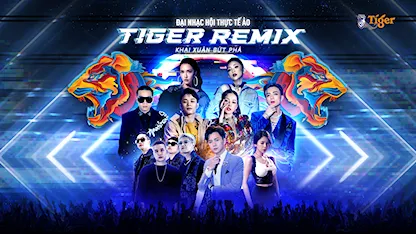 Đại nhạc hội Tiger Remix 2021 - 24 - Charlie Nguyễn - Da LAB - DJ Mie - Ngô Kiến Huy - Bích Phương - Chi Pu - Wowy - Soobin - Trúc Nhân