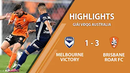 Highlights Melbourne Victory 1-3 Brisbane Roar FC (Giải A-League 2020/21)	
