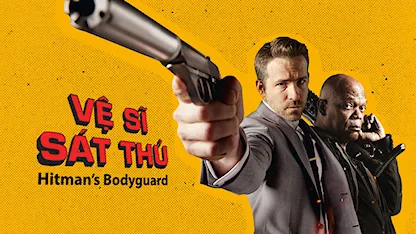 Vệ Sĩ Sát Thủ - Hitman's Bodyguard - 05 - Patrick Hughes - Ryan Reynolds - Samuel L. Jackson
