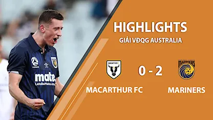 Highlights Macarthur FC 0-2 Central Coast Mariners (Giải A-League 2020/21)