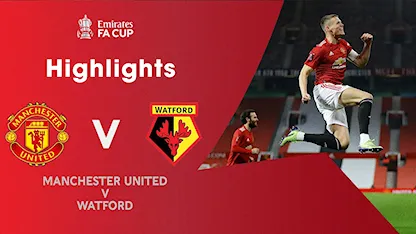 Highlights Manchester United 1-0 Watford (Vòng 3 FA Cup 2020/21)