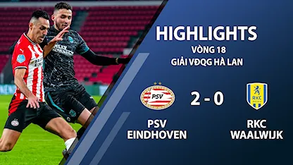 Highlights PSV Eindhoven 2-0 RKC Waalwijk (vòng 18 giải VĐQG Hà Lan 2020/21)