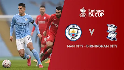 Xem lại Manchester City vs Birmingham City (Vòng 3 FA Cup 2020/21)