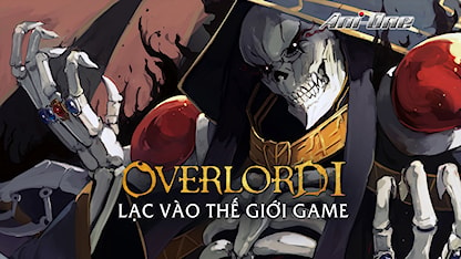 Overlord: Lạc Vào Thế Giới Game - Phần 1 - 15 - Naoyuki Itou - Yumi Hara - Sumire Uesaka