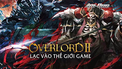 Overlord: Lạc Vào Thế Giới Game - Phần 2 - 15 - Naoyuki Itou - Yumi Hara - Sumire Uesaka