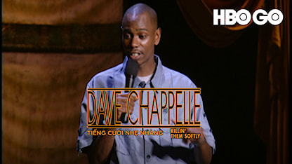 Dave Chaplelle: Tiếng Cười Nhẹ Nhàng