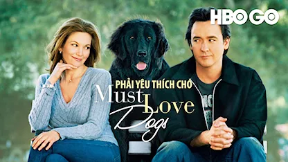 Phải Yêu Thích Chó - 07 - Gary David Goldberg - Diane Lane - John Cusack - Dermot Mulroney - Elizabeth Perkins