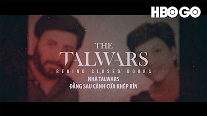 Nhà Talwars: Đằng Sau Cánh Cửa Khép Kín