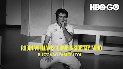 Robin Williams: Bước Vào Tâm Trí Tôi - 17 - Marina Zenovich - Robin Williams