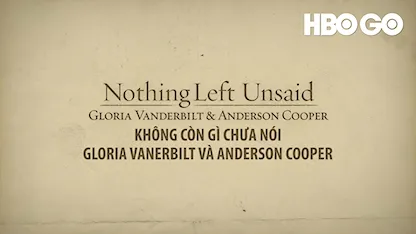 Không Còn Gì Chưa Nói: Gloria Vanerbilt Và Anderson Cooper