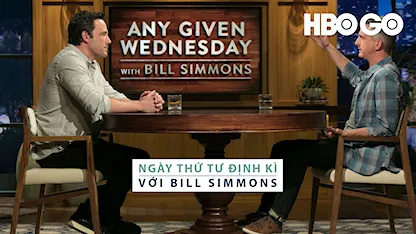 Ngày Thứ Tư Định Kỳ Với Bill Simmons - Phần 1
