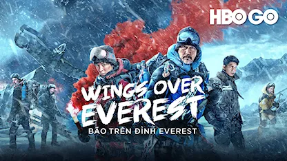 Bão Trên Đỉnh Everest - 02 - Dư Phi - Trương Tịnh Sơ - Kōji Yakusho - Lâm Bách Hồng - Victor Webster