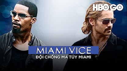 Đội Chống Ma Túy Miami - 21 - Michael Mann - Colin Farrell - Jamie Foxx - Củng Lợi - Naomie Harris - Ciarán Hinds