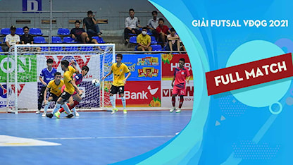 Full Match Tân Hiệp Hưng - HGK Đăk Lăk (Lượt đi Futsal VĐQG 2021)