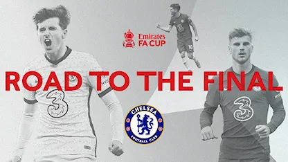 Chelsea's Road To The Final Emirates FA Cup 2020/21