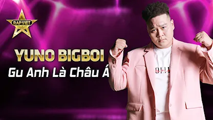 [Rap Việt Concert] Gu Của Anh Là Châu Á - Yuno Bigboi