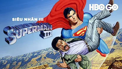 Siêu Nhân III - 13 - Richard Lester - Christopher Reeve - Richard Pryor - Jackie Cooper