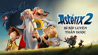 Asterix: Bí Kíp Luyện Thần Dược - 08 - Alexandre Astier - Louis Clichy - Alexandre Astier - Christian Clavier - Guillaume Briat