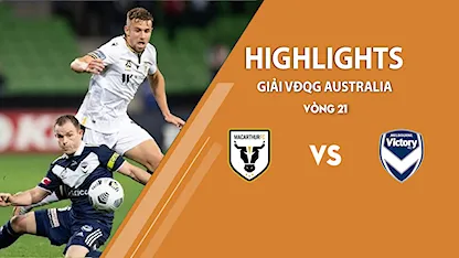 Highlights Macarthur FC vs Melbourne Victory (vòng 21 giải A - League 2020/21)