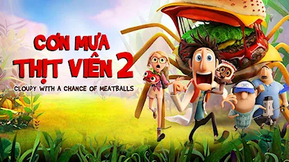 Cơn Mưa Thịt Viên 2 - Cloudy With A Chance Of Meatballs 2