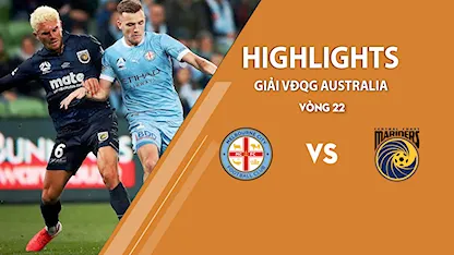 Highlights Melbourne City FC vs Central Coast Mariners (vòng 22 giải A - League 2020/21)