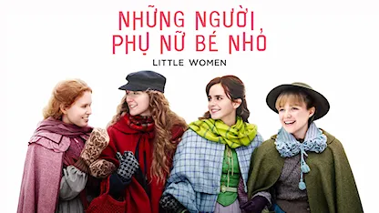 Những Người Phụ Nữ Bé Nhỏ - 06 - Greta Gerwig - Saoirse Ronan - Emma Watson - Florence Pugh - Meryl Streep - Timothée Chalamet