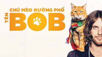 Chú Mèo Đường Phố Tên Bob - 20 - Roger Spottiswoode - Luke Treadaway - Mèo Bob - Ruta Gedmintas