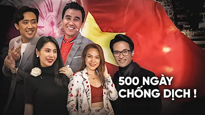 Real Story: 500 ngày chống dịch của showbiz Việt cùng toàn dân!