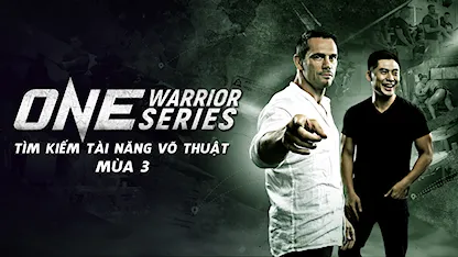 ONE Warrior: Tìm kiếm tài năng võ thuật - Mùa 3