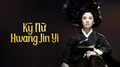 Kỹ Nữ Hwang Jin Yi - 17 - Chang Yoon Hyun - Song Hye Kyo - Yoo Ji Tae - Ryu Seung Ryong - Kim Yoo Jung - Youn Yuh Jung - Kim Byung Chul