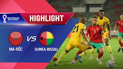 Highlights Ma-Rốc vs Guinea-Bissau (Lượt trận 3 Vòng Loại thứ 2 World Cup 2022 - Khu vực châu Phi)