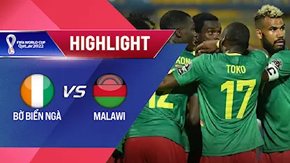 Highlights Bờ Biển Ngà vs Malawi (Lượt trận 4 Vòng Loại thứ 2 World Cup 2022 - Khu vực châu Phi)