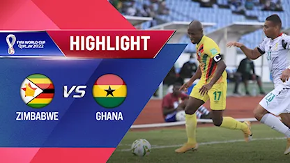 Highlights Zimbabwe vs Ghana (Lượt trận 4 Vòng Loại thứ 2 World Cup 2022 - Khu vực châu Phi)