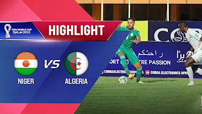Highlights Niger vs Algeria (Lượt trận 4 Vòng Loại thứ 2 World Cup 2022 - Khu vực châu Phi)