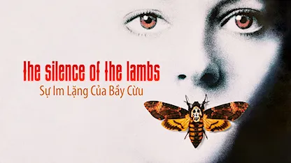 Sự Im Lặng Của Bầy Cừu - 19 - Jonathan Demme - Jodie Foster - Anthony Hopkins - Lawrence A. Bonney - Ted Levine