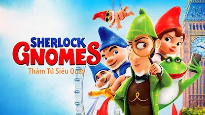 Sherlock Gnomes: Thám Tử Siêu Quậy - 01 - John Stevenson - Johnny Depp - James McAvoy - Emily Blunt
