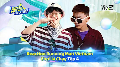 Chơi Là Chạy - Running Man Việt Nam Mùa 2 - Reaction RNM 2 - Tập 4
