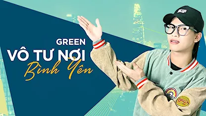 Chơi Là Chạy - Running Man Việt Nam Mùa 2 - MV Vô Tư Nơi Bình Yên - GREEN
