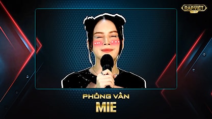 Rap Việt Mùa 2 - Phỏng Vấn MIE