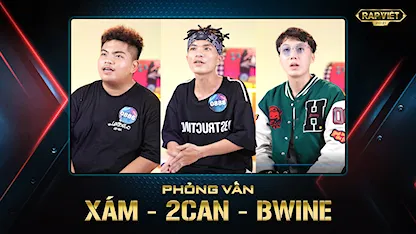 Rap Việt Mùa 2 - Phỏng Vấn XÁM - 2CAN - BWINE