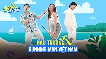 Chơi Là Chạy - Running Man Việt Nam Mùa 2 - Hậu Trường RNM 2 - Tập 14