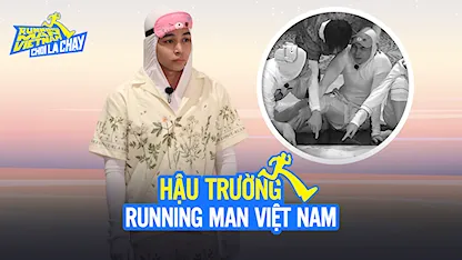 Chơi Là Chạy - Running Man Việt Nam Mùa 2 - Hậu Trường RNM 2 - Tập 17