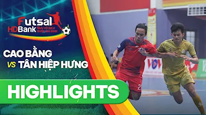Highlights Cao Bằng - Tân Hiệp Hưng (Lượt về Futsal VĐQG 2021)