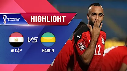 Highlights Ai Cập - Gabon (Lượt trận 6 Vòng Loại thứ 2 World Cup 2022 - Khu vực châu Phi)