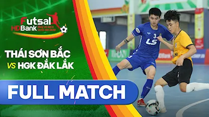 Full match Thái Sơn Bắc - HGK Đắk Lắk (Lượt về Futsal VĐQG 2021)