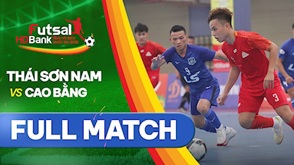 Full match Thái Sơn Nam - Cao Bằng (Lượt về Futsal VĐQG 2021)